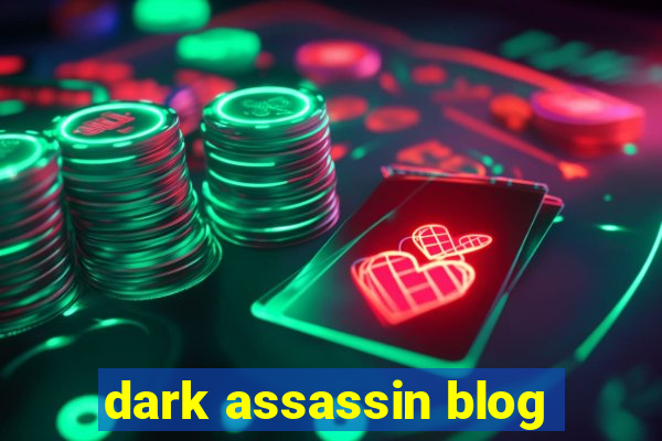 dark assassin blog